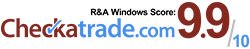 R & A Windows Checkatrade score or 9.9 - Rated by our customers